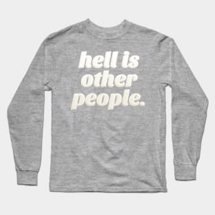 Hell Is Other People ††† Sartre/Philosophy Lover Long Sleeve T-Shirt